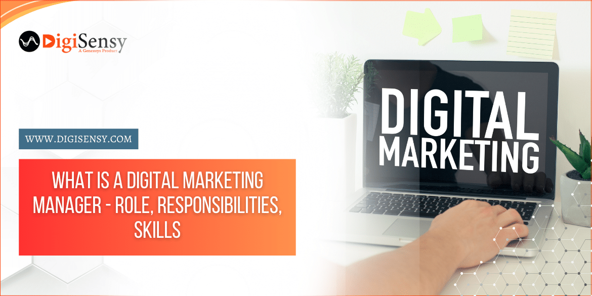 What is a Digital Marketing Manager - Role, Responsibilities, Skills