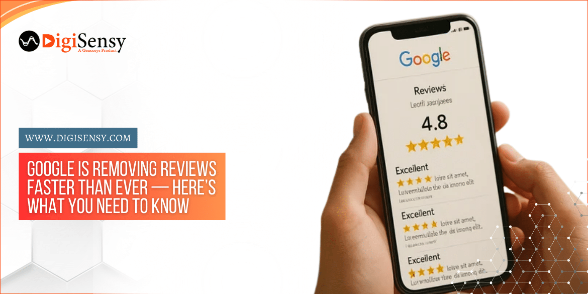 Google Is Removing Reviews Faster Than Ever-Here’s What You Need To Know