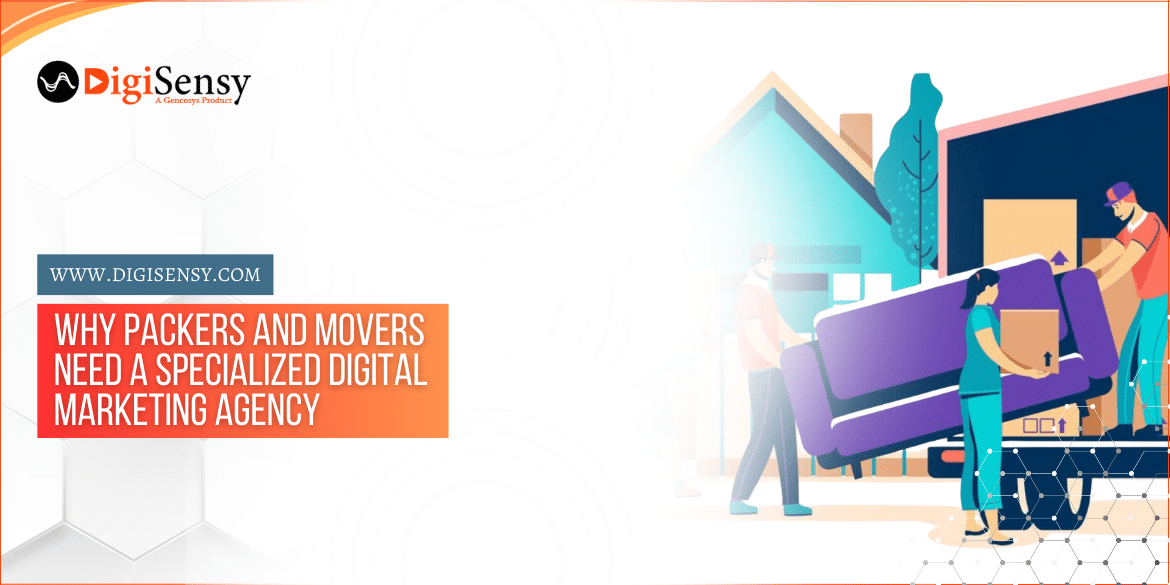 Why do Packers and Movers require a Specialised Digital Agency of Marketing?