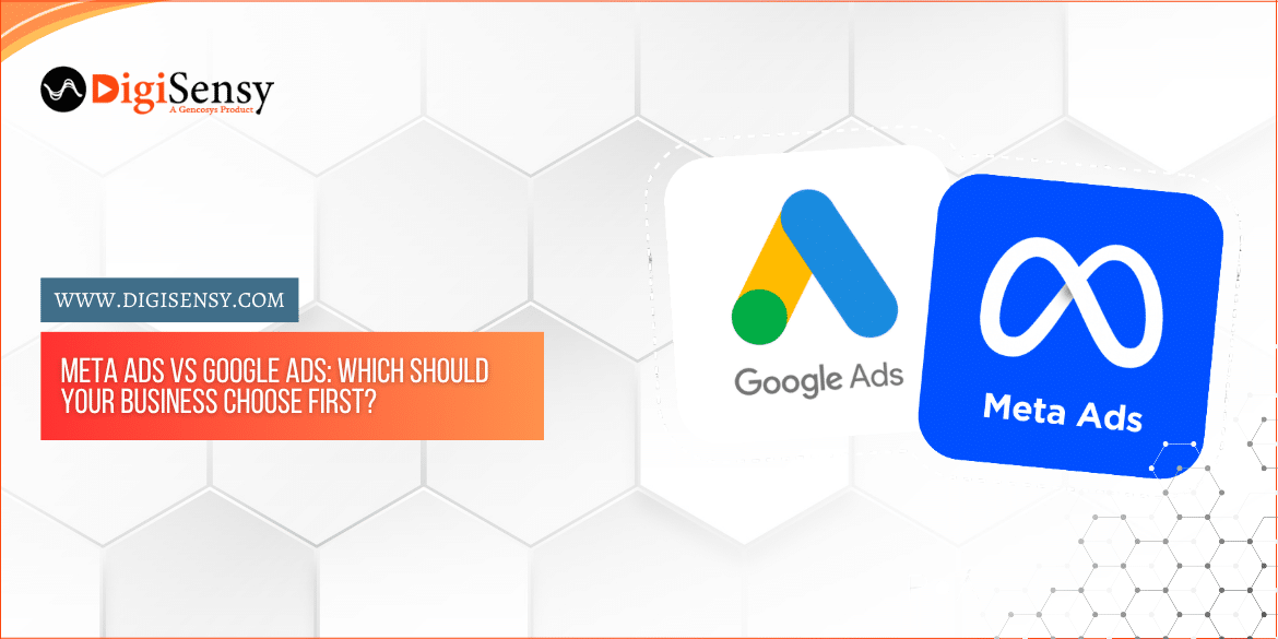 Meta Ads vs Google Ads: Which advertising platform should your business choose first?